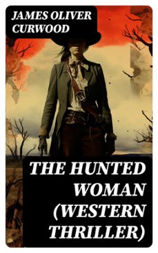 the hunted woman (western thriller) (ebook)-james oliver curwood-8596547760757