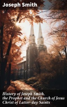 history of joseph smith, the prophet and the church of jesus christ of latter-day saints (ebook)-joseph smith-8596547780557