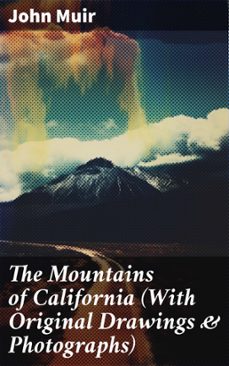 the mountains of california (with original drawings &amp; photographs) (ebook)-john muir-8596547805557