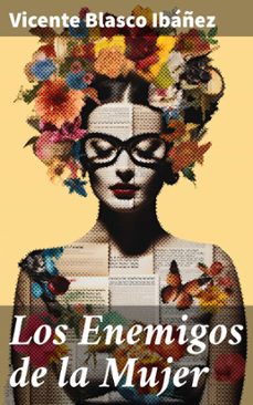 los enemigos de la mujer (ebook)-vicente blasco ibañez-8596547825357