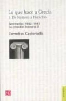 lo que hace a grecia,1: de homero a heraclito (seminario 1982-1 983). la creacion humana ii-9789505576753