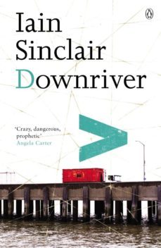 downriver (ebook)-iain sinclair-9780141906157