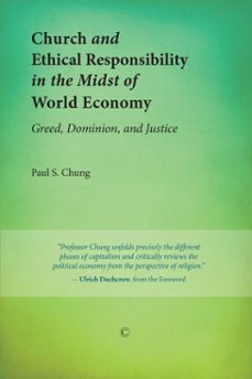 church and ethical responsibility in the midst of world economy (ebook)-paul s chung-9780227901557