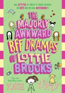 the majorly awkward bff dramas of lottie brooks-katie kirby-9780241647257