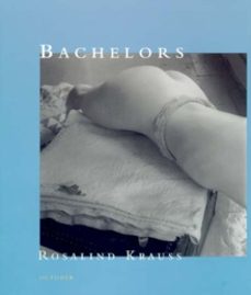 bachelors-rosalind e. krauss-9780262611657