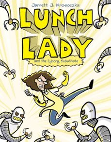 lunch lady and the cyborg substitute (ebook)-jarrett j. krosoczka-9780307974457