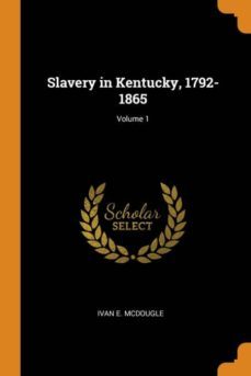 slavery in kentucky, 1792-1865; volume 1-9780342565757