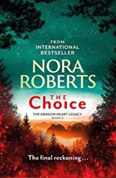the choice (the dragon heart legacy book 3)-nora roberts-9780349426457