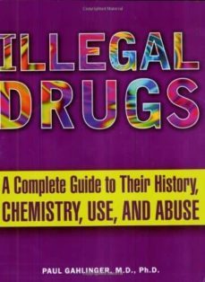 illegal drugs: a complete guide to their history, chemistry, use and abuse-paul m. gahlinger-9780452285057