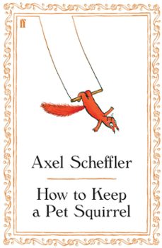 how to keep a pet squirrel (ebook)-axel scheffler-9780571271757