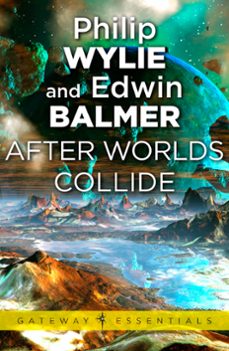 after worlds collide (ebook)-philip wylie-edwin balmer-9780575082557