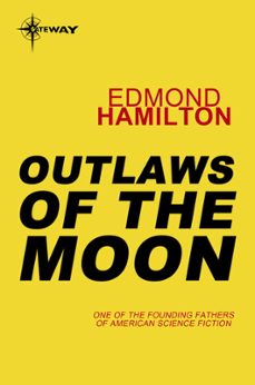 outlaws of the moon (ebook)-edmond hamilton-9780575133457