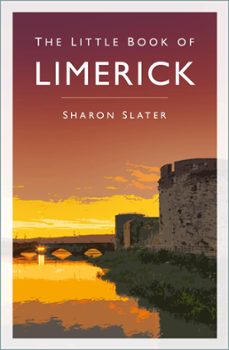 the little book of limerick (ebook)-sharon slater-9780752493657