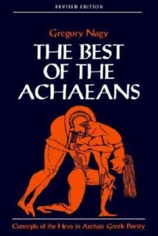 the best of the achaeans: concepts of the hero in archaic greek poetry-gregory nagy-9780801860157