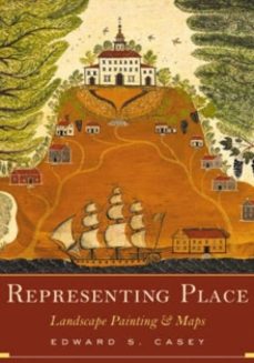 representing place: landscape painting & maps-edward s. casey-9780816637157