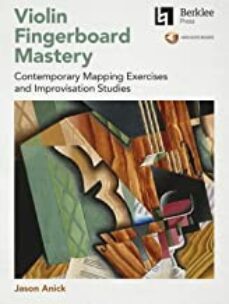 violin fingerboard mastery: contemporary mapping exercises and improvisation studies - book with audio by jason anickises and-jason anick-9780876392157