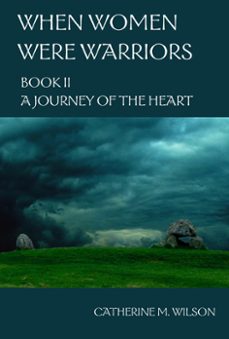 when women were warriors book ii: a journey of the heart (ebook)-catherine wilson-9780981563657