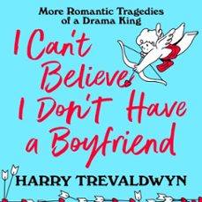 i can't believe i don't have a boyfriend-harry trevaldwyn-9781035049257