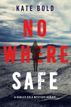 nowhere safe (a harley cole fbi suspense thrillerbook 1) (ebook)-kate bold-9781094394657