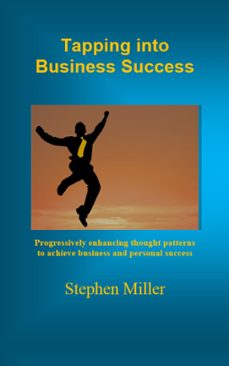tapping into business success (ebook)-stephen miller-9781310490057