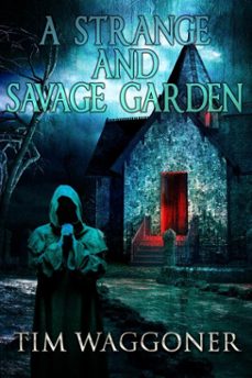 a strange and savage garden (ebook)-tim waggoner-9781370336357
