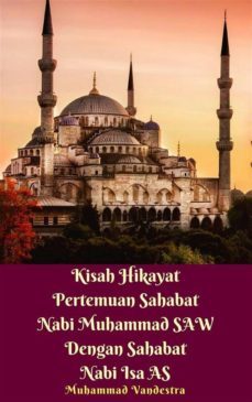 kisah hikayat pertemuan sahabat nabi muhammad saw dengan sahabat nabi isa as (ebook)-9781370958757