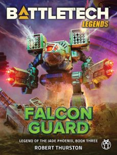 battletech legends: falcon guard (legend of the jade phoenix, book three) (ebook)-robert thurston-9781393051657