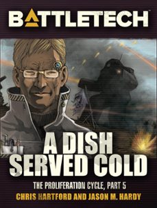 battletech: a dish served cold (proliferation cycle @5) (ebook)-chris hartford-jason m. hardy-9781393469957