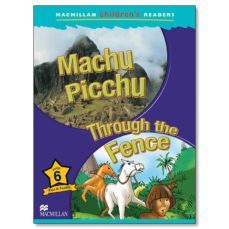 macmillan children s readers: 6 machu picchu: through fence (int)-9781405057257