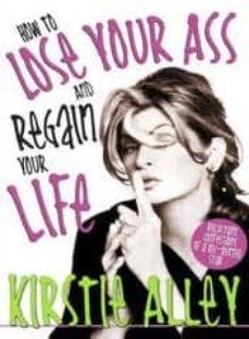 how to lose your ass and regain your life-kirstie alley-9781405087957