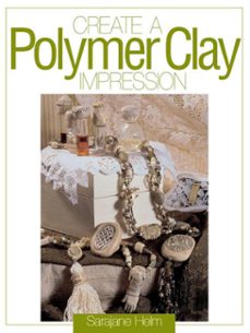 create a polymer clay impression (ebook)-sarajane helm-sarajane helm-9781440219757