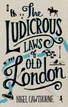the ludicrous laws of old london (ebook)-nigel cawthorne-9781472136657