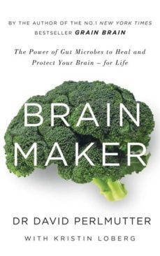 brain maker: the power of gut microbes to heal and protect your brain - for life-david perlmutter-9781473619357