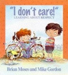 i don't care - learning about respect (ebook)-brian moses-9781526305657