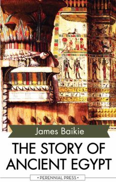 the story of ancient egypt (ebook)-james baikie-9781531264857