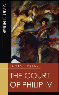 the court of philip iv (ebook)-martin hume-9781537812557