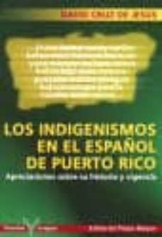 los indigenismos en el español de puerto rico: apreciaciones sbre su historia y vigencia-david cruz de jesus-9781563282157