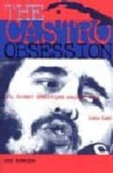 the castro obsession: u.s. covert operations against cuba, 1959-1 965-don bohning-9781574886757