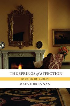the springs of affection (ebook)-maeve brennan-9781582439457