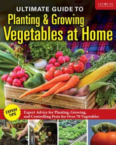 ultimate guide to planting &amp; growing vegetables at home (ebook)-9781637413357