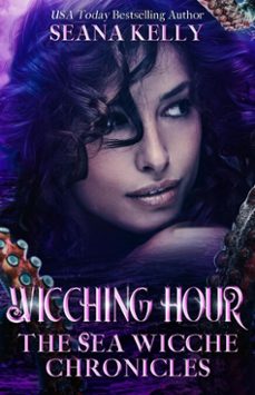 wicching hour: the sea wicche chronicles (ebook)-seana kelly-9781641972857