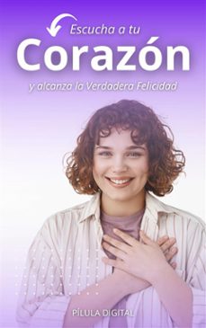escucha a tu corazon y alcanza la verdadera felicidad (ebook)-9781667469157