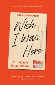 wish i was here (ebook)-m. john harrison-9781668063057