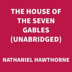 the house of the seven gables (unabridged) (audiolibro)-nathaniel hawthorne-9781669300557