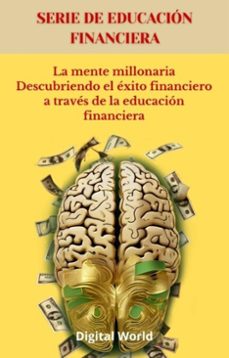 la mente millonaria descubriendo el exito financiero a traves de la educacion financiera (ebook)-9781723462757