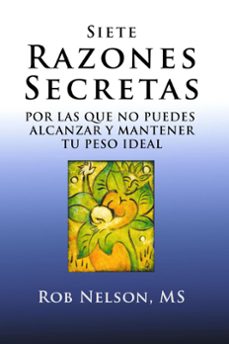 siete razones secretas - por las que no puedes alcanzar y mantener tu peso ideal (ebook)-bob nelson-9781733682657