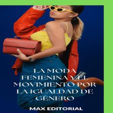 la moda femenina y el movimiento por la igualdad de género (ebook)-max editorial-9781779714657