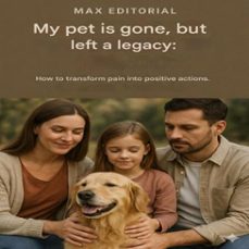 my pet is gone, but left a legacy: how to transform grief into positive actions (ebook)-max editorial-9781779745057