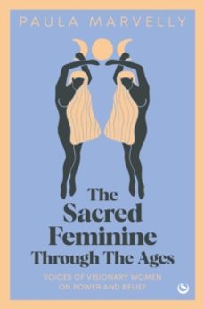 the sacred feminine through the ages (ebook)-paula marvelly-9781786788764