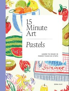 15-minute art pastels (ebook)-zena kay-9781837838257